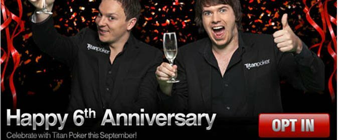 Titan Poker Celebrates 6th Anniversary Titan Poker Celebrates 6th Anniversary